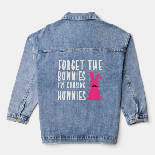 Easter  Forget The Bunnies Im Chasing Hunnies 9  Denim Jacket