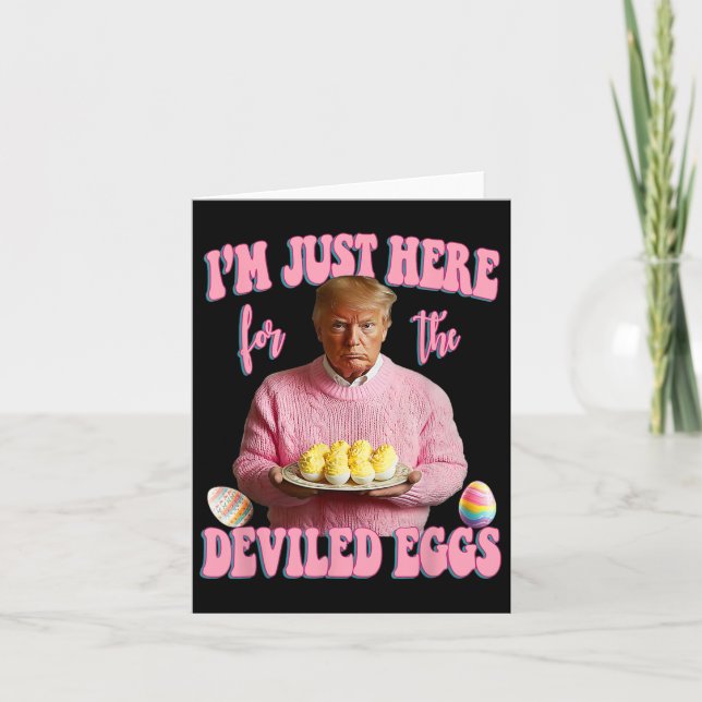 Easter Funny Donald Trump I'm Just Here For The De Card (Front)