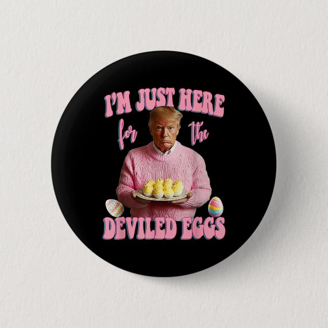 Easter Funny Donald Trump Im Just Here For The Dev Button (Front)