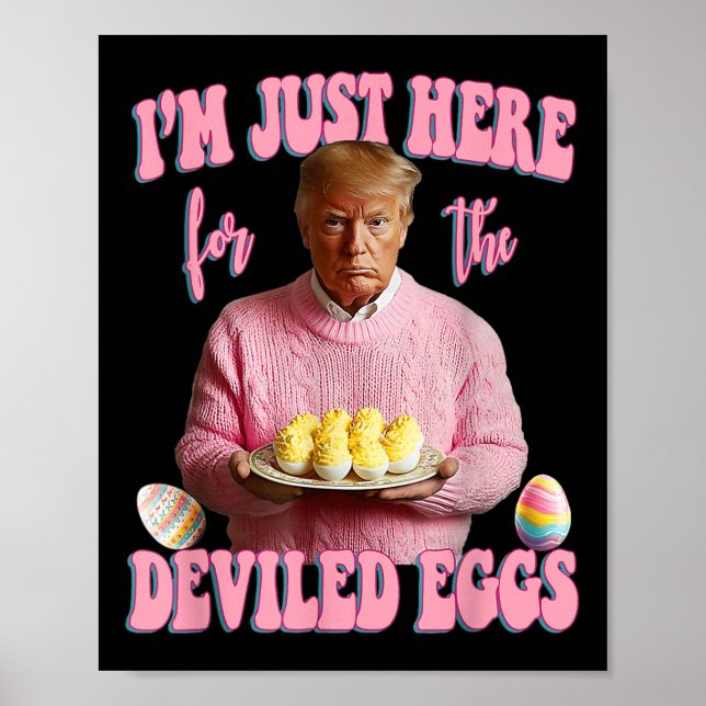 Easter Funny Donald Trump Im Just Here For The Dev Poster (Front)