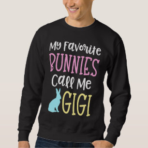 Easter Grandma My Favorite Bunnies Call Me Gigi Sweatshirt