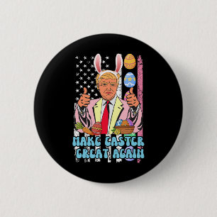 Easter Great Again Funny Trump Easter Day Bunny Ea Button