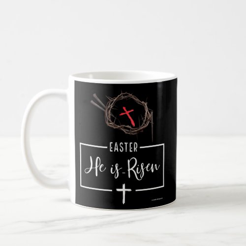 Easter He Is Risen Jesus Coffee Mug