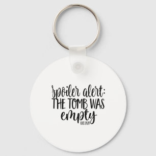 Easter He Is Risen Spoiler Alert The Tomb Was Empt Keychain