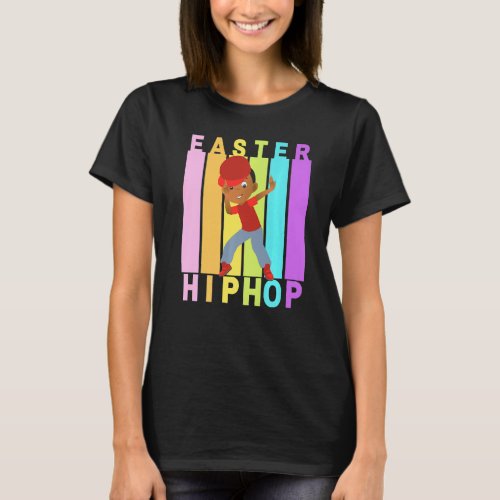 Easter Hip Hop Dance Love Dab Holiday Funny Kids B T_Shirt