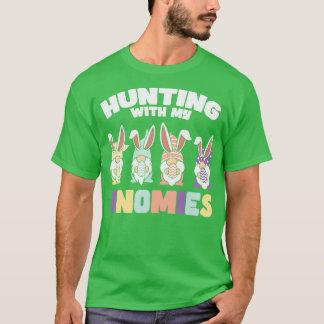 Easter Hunting with my Gnomies Bunnies Eggs T-Shirt