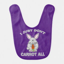 Easter I Just Don&#39;t Carrot All Funny Pun Rabbit Baby Bib