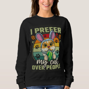 Easter I Prefer My Cat Over People Sweatshirt
