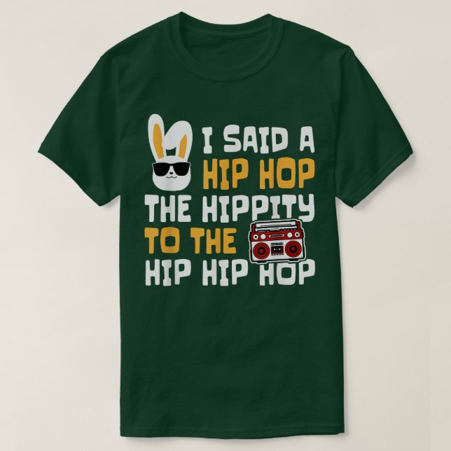 Easter I Said Hip Hop The Hippity Happpy Easter Da T-Shirt (Design Front)