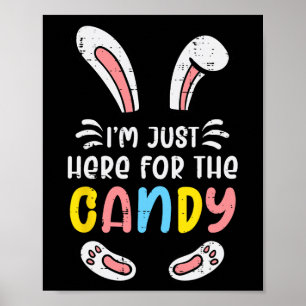Easter Im Just Here For The Candy Bunny Rabbit Gir Poster