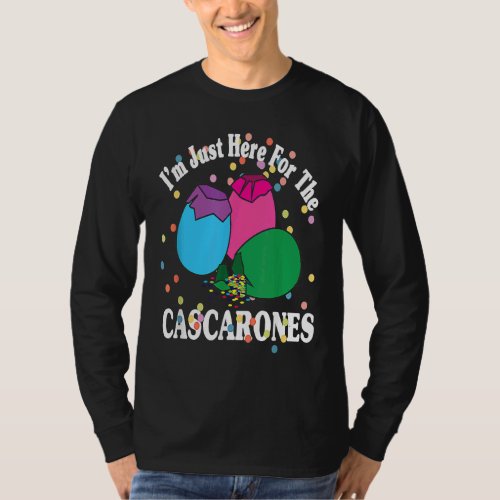 Easter Im Just Here for the Cascarones Eggs T_Shirt