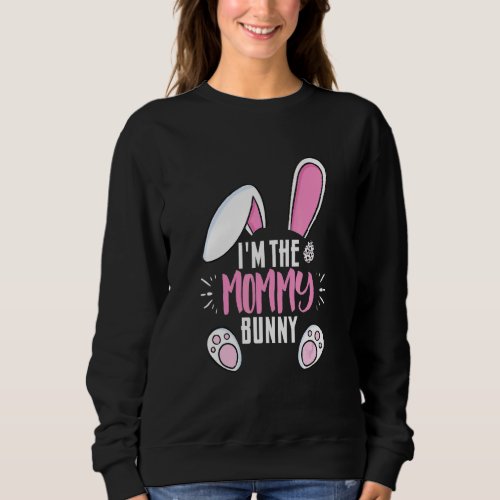 Easter Im The Mommy Bunny For Moms Family Group Sweatshirt
