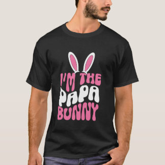 Easter I'm The Papa Bunny Men Women T-Shirt