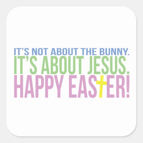 Easter is About Jesus Square Sticker