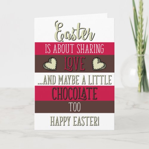 Easter Is About Sharing Love And Chocolate Easter Card