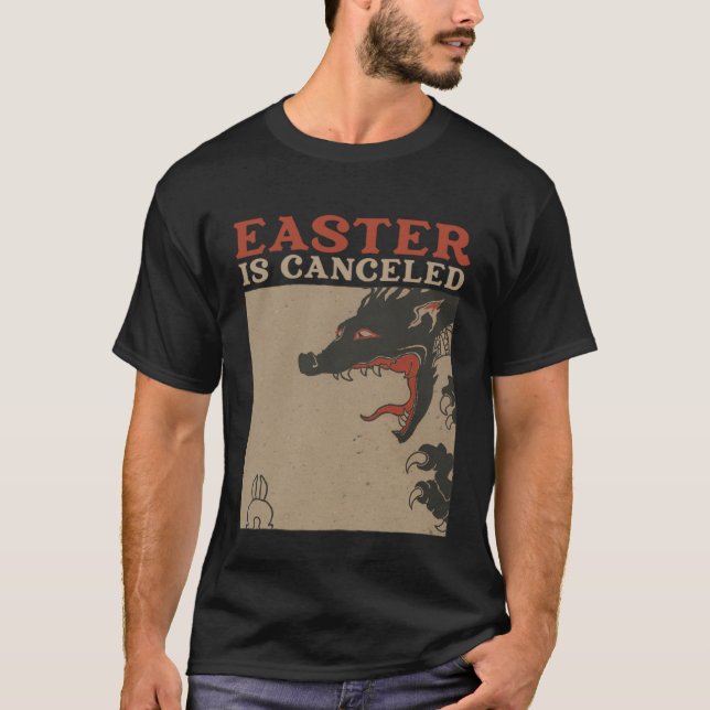 Easter Is Canceled  Anti Easter T-Shirt (Front)
