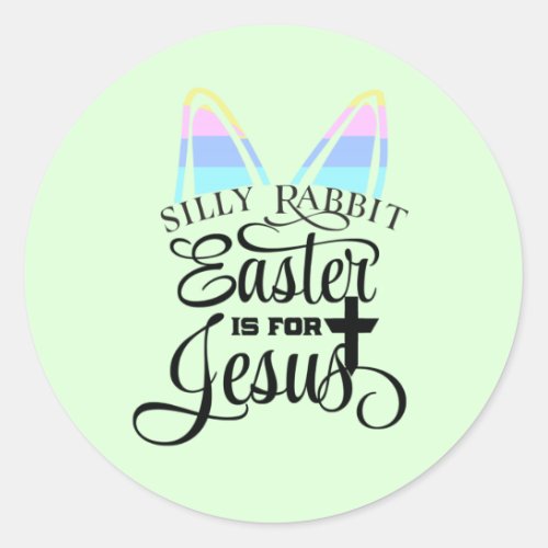 Easter Is for Jesus  Classic Round Sticker