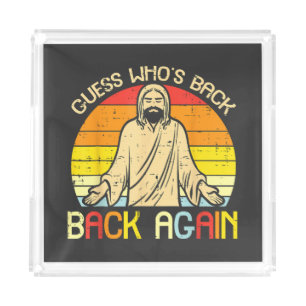 Easter Jesus Guess Whos Back Religious Christian Acrylic Tray