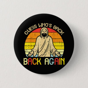 Easter Jesus Guess Whos Back Religious Christian Button