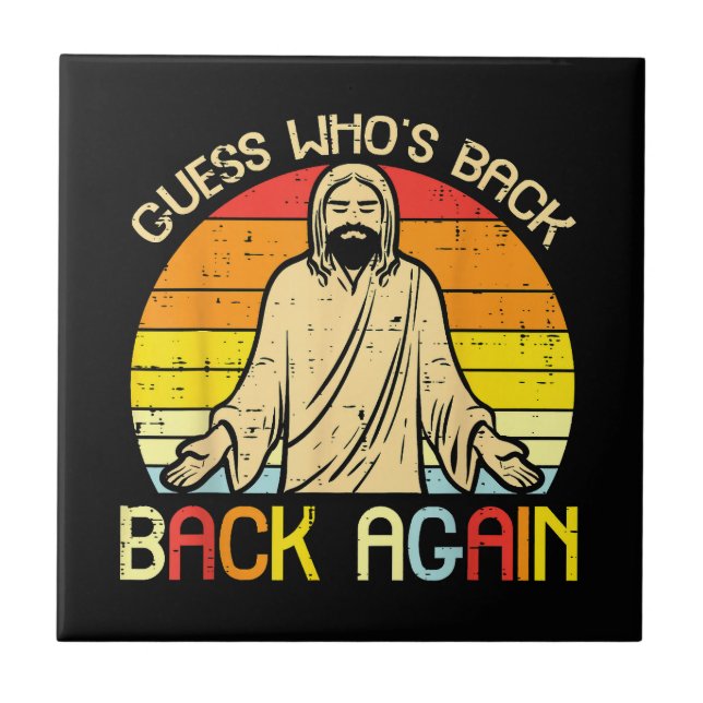 Easter Jesus Guess Whos Back Religious Christian Ceramic Tile (Front)