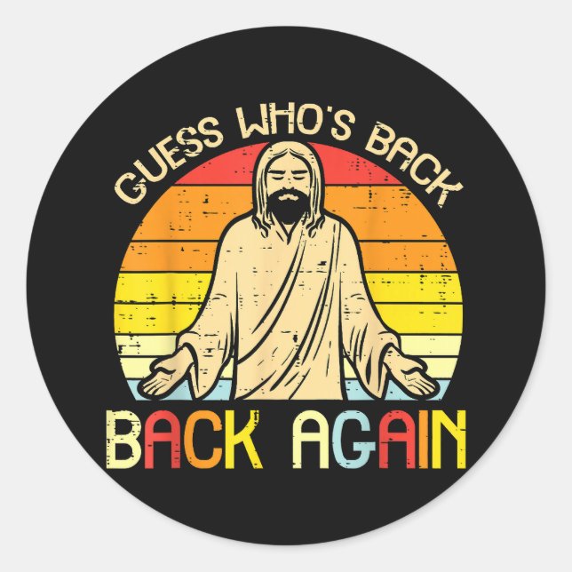 Easter Jesus Guess Whos Back Religious Christian Classic Round Sticker (Front)