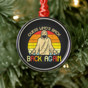 Easter Jesus Guess Whos Back Religious Christian Metal Ornament