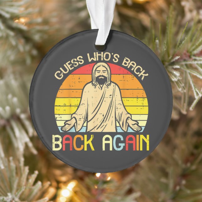 Easter Jesus Guess Whos Back Religious Christian Ornament (Tree)