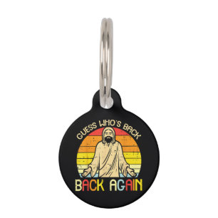 Easter Jesus Guess Whos Back Religious Christian Pet ID Tag