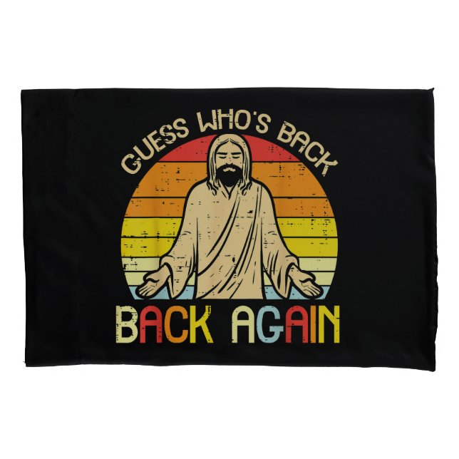 Easter Jesus Guess Whos Back Religious Christian Pillow Case (Front)