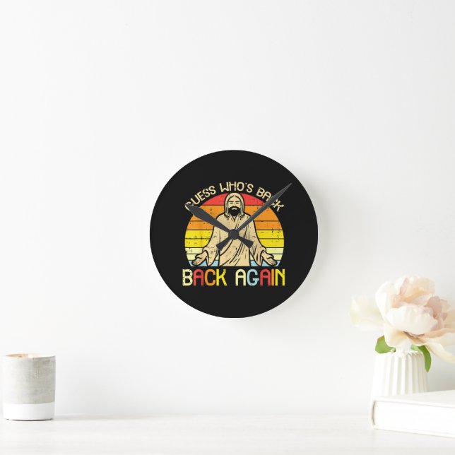 Easter Jesus Guess Whos Back Religious Christian Round Clock (Home)