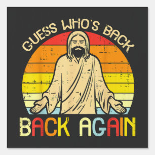 Easter Jesus Guess Whos Back Religious Christian Sign