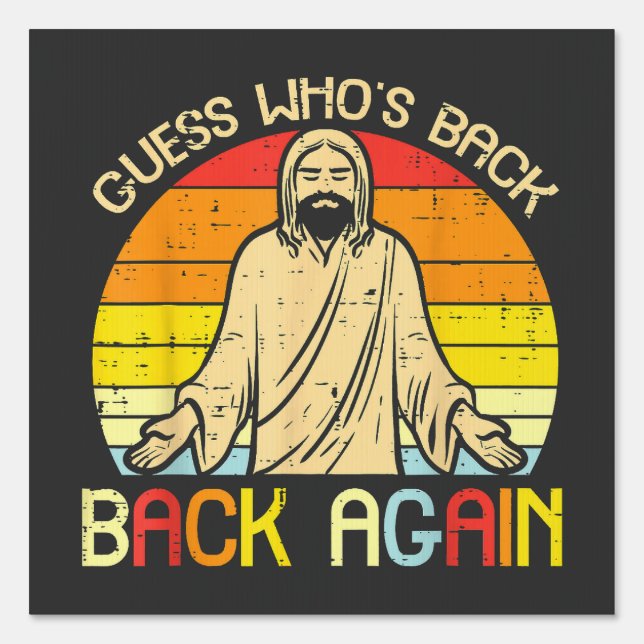Easter Jesus Guess Whos Back Religious Christian Sign (Front)