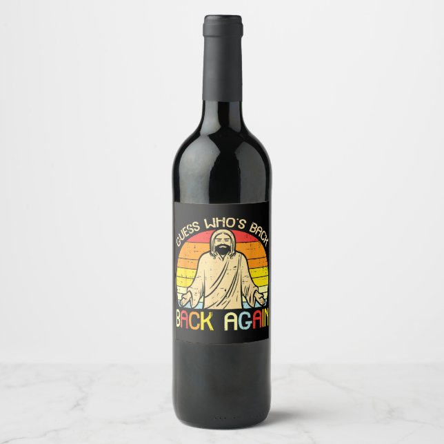 Easter Jesus Guess Whos Back Religious Christian Wine Label (Front)