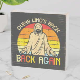 Easter Jesus Guess Whos Back Religious Christian Wooden Box Sign