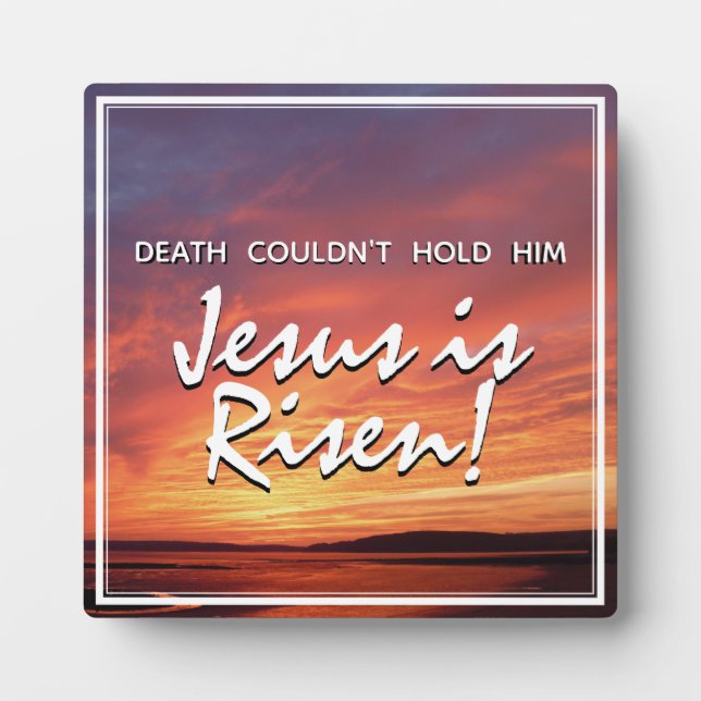 EASTER Jesus is Risen Resurrection CHRISTIAN Plaque (Front)