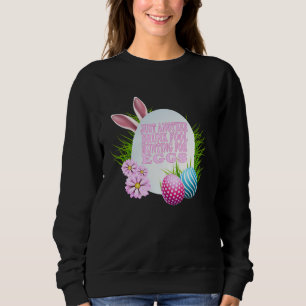 EASTER JUST ANOTHER DRUNK FOOL HUNTING FOR EGGS SWEATSHIRT