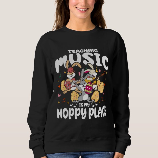 Easter music teaching guitar teacher Easter music  Sweatshirt (Front)