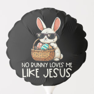Easter No Bunny Loves Me Like Jesus Christian Balloon