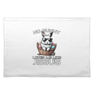 Easter No Bunny Loves Me Like Jesus Christian Men  Cloth Placemat