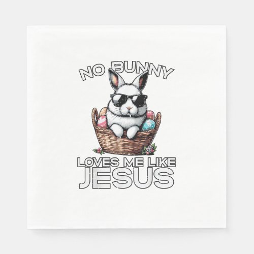 Easter No Bunny Loves Me Like Jesus Christian Men  Napkins