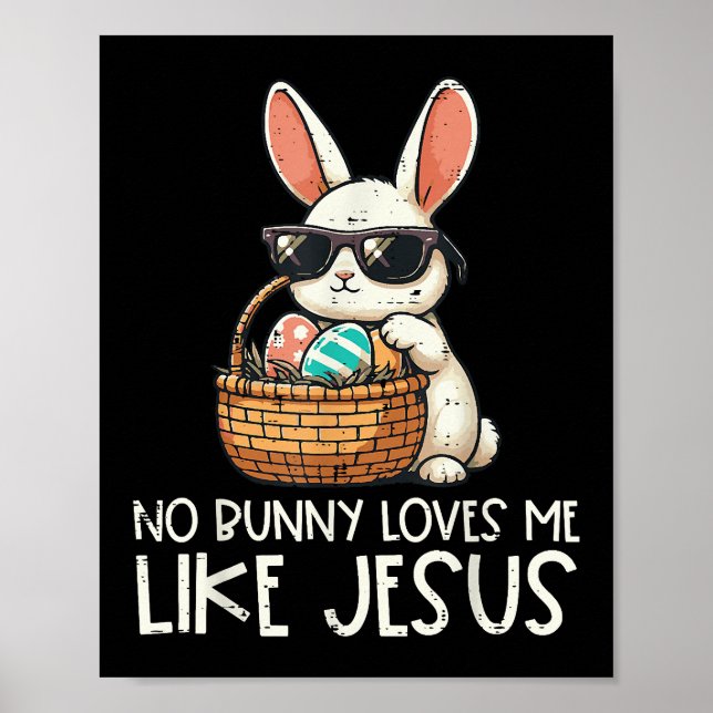 Easter No Bunny Loves Me Like Jesus Christian Poster (Front)