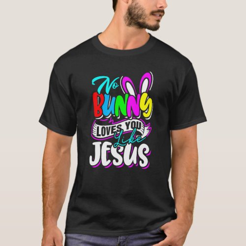 Easter No Bunny Loves You Like Jesus Kids Religiou T_Shirt