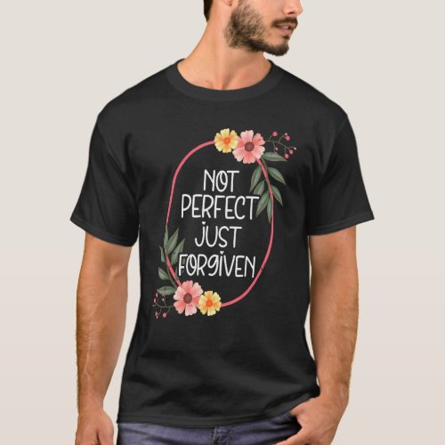 Easter  Not Perfect Just Forgiven Christian T_Shirt