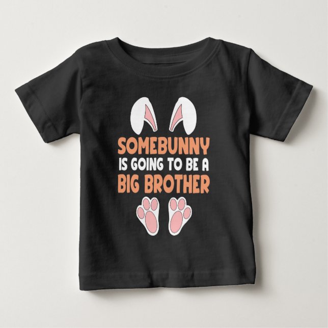 Easter Pregnancy Somebunny To Be  Big Brother Baby T-Shirt (Front)