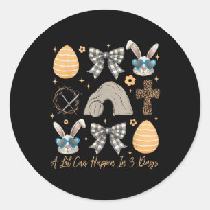 Easter Religious A Lot Can Happen In 3 Days Women Classic Round Sticker