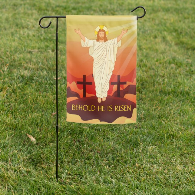 Easter Resurrection of Jesus Behold He Is Risen  Garden Flag (In SItu)