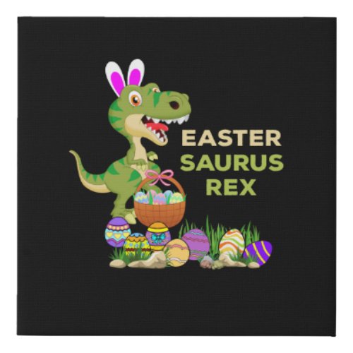 Easter Saurus Rex T Rex Dinosaur Bunny Egg Easter Faux Canvas Print