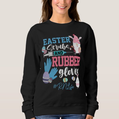 Easter Scrubs Registered Nurse Rn Life Sweatshirt