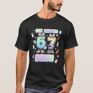 Easter Six Seven Bruh Cute Bunny Number 67 Easter  T-Shirt