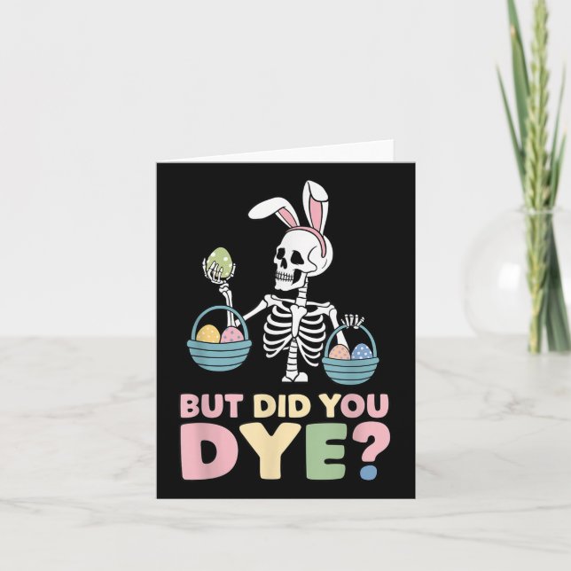 Easter Skeleton Bunny But Did You Dye Funny Spring Card (Front)